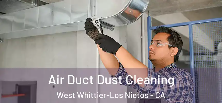  Air Duct Dust Cleaning West Whittier-Los Nietos - CA