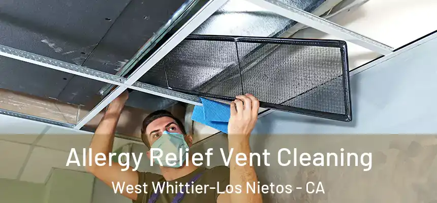  Allergy Relief Vent Cleaning West Whittier-Los Nietos - CA