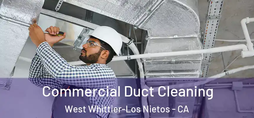 Commercial Duct Cleaning West Whittier-Los Nietos - CA
