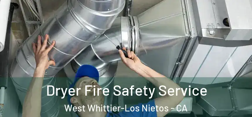  Dryer Fire Safety Service West Whittier-Los Nietos - CA