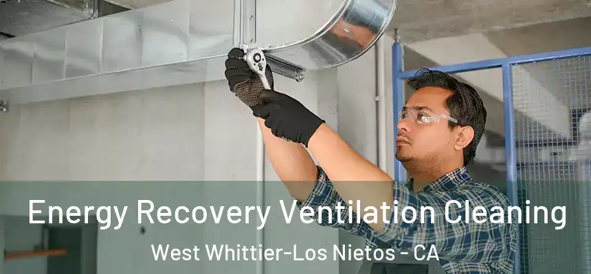  Energy Recovery Ventilation Cleaning West Whittier-Los Nietos - CA