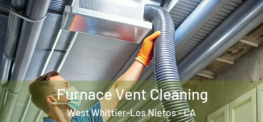  Furnace Vent Cleaning West Whittier-Los Nietos - CA