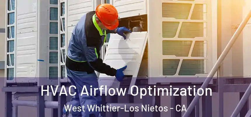  HVAC Airflow Optimization West Whittier-Los Nietos - CA