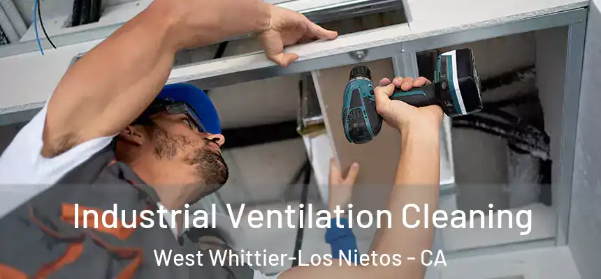 Industrial Ventilation Cleaning West Whittier-Los Nietos - CA