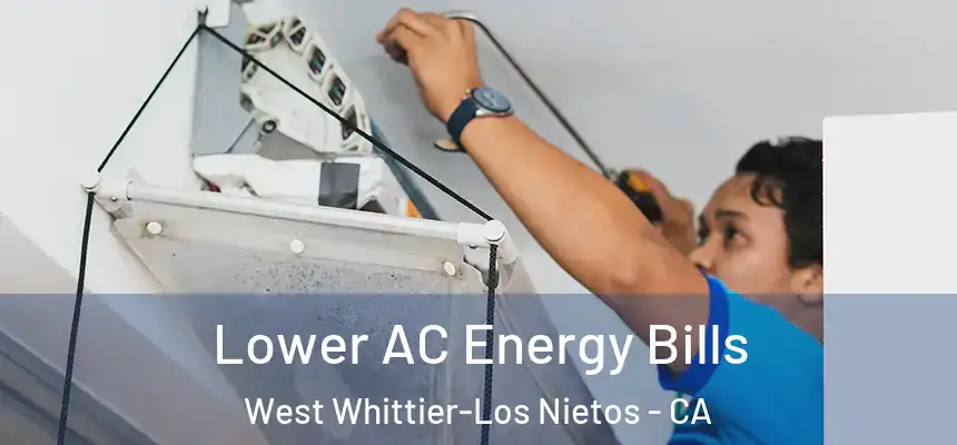  Lower AC Energy Bills West Whittier-Los Nietos - CA