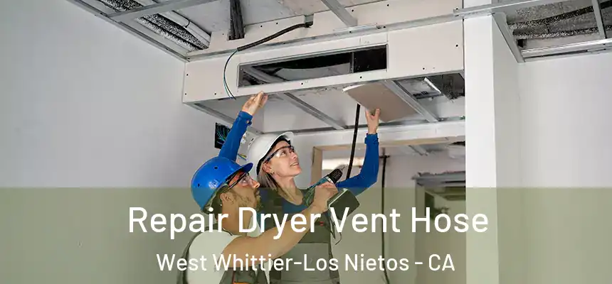  Repair Dryer Vent Hose West Whittier-Los Nietos - CA