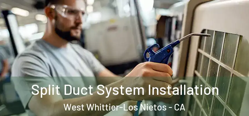  Split Duct System Installation West Whittier-Los Nietos - CA